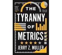 Jerry Z. Muller The Tyranny of Metrics (Tascabile)