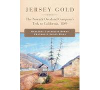 Jersey Gold: The Newark Overland Company's Trek to California, 1849