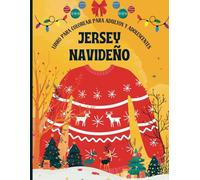 Jersey navideño Libro para colorear para adultos y adolescentes: Sumérgete en la magia de la Navidad con cada ilustración de jersey festivo para ... ¡Explora el arte navideño a tu propio ritmo!