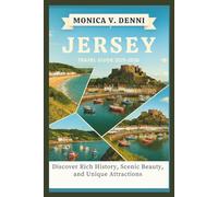 JERSEY TRAVEL GUIDE 2025-2026: Discover Rich History, Scenic Beauty, and Unique Attractions