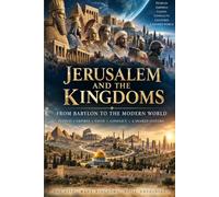 Jerusalem and the Kingdoms: From Babylon to the Modern World
