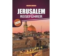 Jerusalem Reiseführer2026: Entdecken Sie die antiken Sehenswürdigkeiten der Heiligen Stadt mit detaillierten Karten, spirituellem Erbe, Outdoor-Abenteuern und lokalen Erlebnissen in Israels Hauptstad