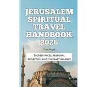 Jerusalem Spiritual Travel Handbook 2026: Sacred spaces, personal reflection and itinerary balance