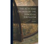 Jerusalem The Acts and Decrees of the Synod of Jerusalem (Copertina rigida)