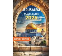 JERUSALEM Travel Guide 2026: Unveiling Sacred Sites, Hidden Gems, Local Cuisine, and Essential Travel Tips for an Unforgettable Journey