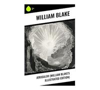 Jerusalem (William Blake's Illustrated Edition)
