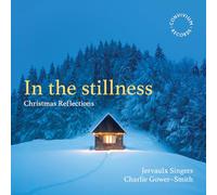 Jervaulx Singers; Beth Moxon; Gareth Meirion Edmunds; Edmund Danon; Alison Frances Gill; Charlie Gower-Smith - In the stillness - Christmas Reflections
