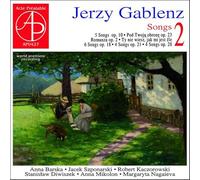 Jerzy Gablenz : Mélodies, vol. 2. Barska, Szponarski, Kaczorowski, Diwiszek, Mikolon, Nagaieva.