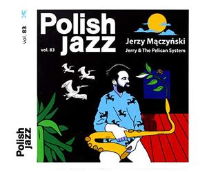 Jerzy Maczynski - Jerry & The Pelican System (Polish Jazz Vol 83)