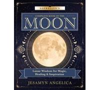 Jesamyn Angelica Llewellyn's Complete Book of the Moon (Tascabile)