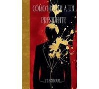 Jese Otniel Torres Sandoval Cómo Matar a Un Presidente (Tascabile)