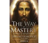 Jeshua Ben Joseph The Way of Mastery, Pathway of Enlightenment (Tascabile)