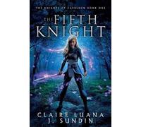 Jesikah Sundin Claire Luana The Fifth Knight (Tascabile) Knights of Caerleon