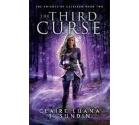 Jesikah Sundin Claire Luana The Third Curse (Tascabile) Knights of Caerleon