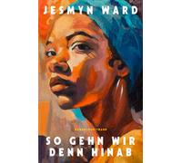 Jesmyn Ward Ulrike Becker So gehn wir denn hinab (Copertina rigida)
