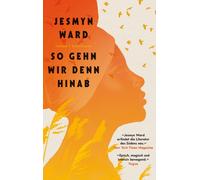 Jesmyn Ward Ulrike Becker So gehn wir denn hinab (Tascabile)