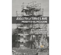 Jesolo tra la terra e il mare. Progetti di valorizzazione