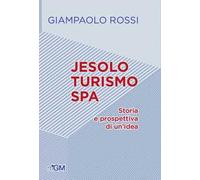 Jesolo turismo SPA. Storia e prospettive di un'idea