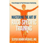 Jesper Bondo Medhus Mastering the Art of Race-Specific Training (Tascabile)
