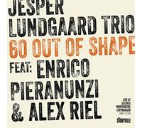 Jesper Lundgaard Trio 60 Out of Shape (CD) Album