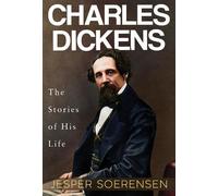 Jesper Soerensen Charles Dickens The Stories of His Life (Tascabile)