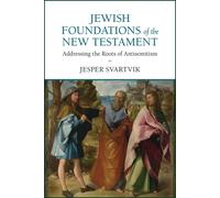 Jesper Svartvik Jewish Foundations of the New Testament (Tascabile)