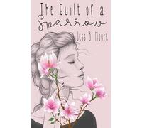 Jess B Moore The Guilt of a Sparrow (Tascabile) Fox River Romance