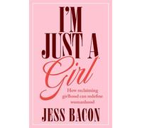 Jess Bacon I'm Just a Girl (Copertina rigida)
