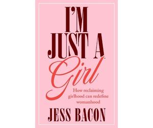 Jess Bacon I'm Just a Girl (Copertina rigida)