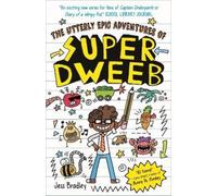 Jess Bradley The Utterly Epic Adventures of Super Dweeb (Copertina rigida)