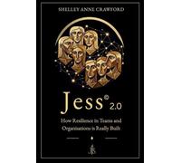Jess(c) 2.0: How Resilience in Teams and Organisations is Really Built