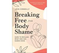 Jess Connolly Breaking Free from Body Shame (Tascabile)