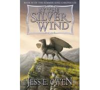 Jess E Owen By the Silver Wind (Tascabile) Summer King Chronicles
