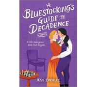 Jess Everlee A Bluestocking's Guide to Decadence (Tascabile)