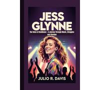 JESS GLYNNE: The Voice of Resilience - A Journey Through Music, Struggles and Stardom