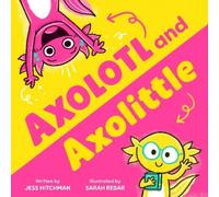 Jess Hitchman Axolotl and Axolittle (Copertina rigida)
