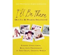 Jess Johnston Amy Weathe I'll Be There (But I'll Be Wearing Sweatpan (Tascabile)