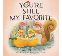 Jess Johnston Amy Weatherly You're Still My Favorite (Copertina rigida)