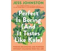 Jess Johnston Perfect Is Boring (And It Tastes Like Kale) (Copertina rigida)