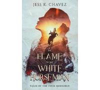 Jess K Chavez The Flame of the White Horseman (Tascabile)