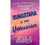 Jess K Hardy Sunastara & the Venusian (Tascabile) Space Cruise Romance