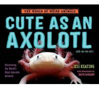 Jess Keating Cute as an Axolotl (Copertina rigida)