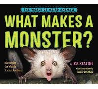 Jess Keating What Makes a Monster? (Copertina rigida) World of Weird Animals