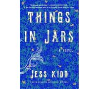 Jess Kidd Things in Jars (Copertina rigida)