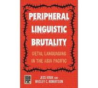 Jess Kruk Wesley C. Robertson Peripheral Linguistic Brutality (Tascabile)