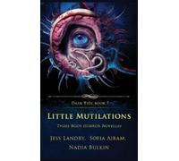 Jess Landry Sofia Ajram Nadia Bulkin Little Mutilations (Copertina rigida)