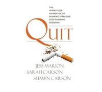Quit: The Hypnotist's Handbook to Running Effective Stop Smoking Sessions