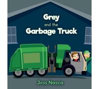 Jess Nasca Grey and the Garbage Truck (Copertina rigida)