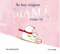 Jess Racklyeft No hay ninguna mamá como tú (Libros para regalar) (Tascabile)
