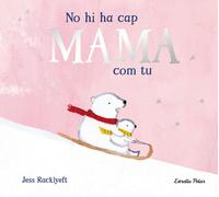 Jess Racklyeft No hi ha cap mama com tu (Llibres per regalar) (Tascabile)
